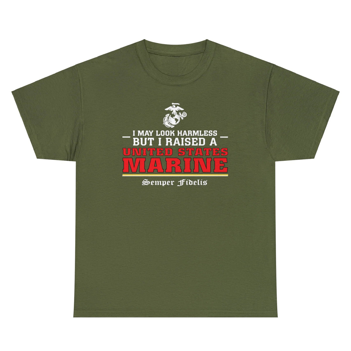 I May Look Harmless but I Raised a US Marine – T-shirt