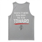 When Others Run Away We Run Toward Tank Top