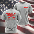 Friends Dont Let Friends Join The Army T-Shirt