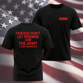 Friends Dont Let Friends Join The Army T-Shirt