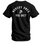 Nobody Owes You Shit Skull T-Shirt