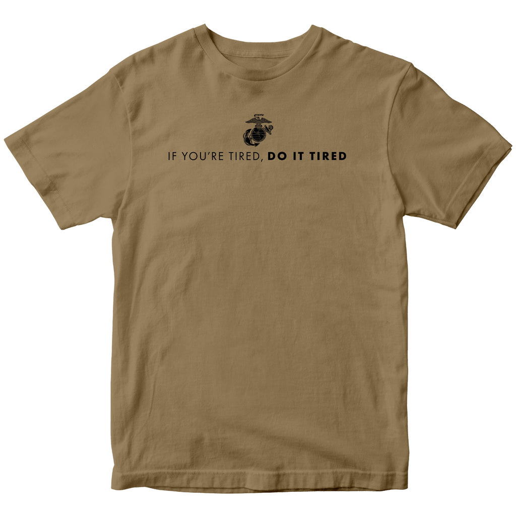 Marines "If You're Tired, Do It Tired" T-shirt