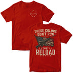 "These Colors Don't Run, They Reload" Patriotic T-Shirt