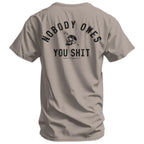 Nobody Owes You Shit Skull T-Shirt
